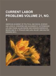 Current labor problems Volume 21, no. 1,1150659351,9781150659355