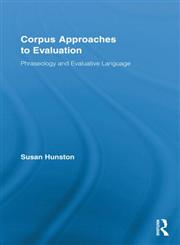 Corpus Approaches to Evaluation Phraseology and Evaluative Language,0415962021,9780415962025