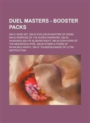 Duel Masters - Booster Packs DM-01 Base Set, DM-02 Evo-Crushinators of Doom, DM-03 Rampage of the Super Warriors, DM-04 Shadowclash of Blinding Night, DM-05 Survivors of the Megapocalypse, DM-06 Stomp-A-Trons of Invincible Wrath, DM-07 Thundercharge of U,1234685450,9781234685454