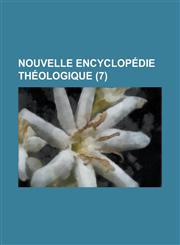 Nouvelle Encyclopedie Theologique (7 ),1234627108,9781234627102