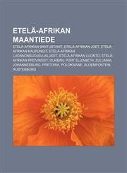 Etelä-Afrikan maantiede Etelä-Afrikan bantustanit, Etelä-Afrikan joet, Etelä-Afrikan kaupungit, Etelä-Afrikan luonnonsuojelualueet,1231854405,9781231854402