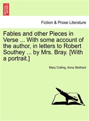 Fables and other Pieces in Verse ... With some account of the author, in letters to Robert Southey ... by Mrs. Bray. [With a portrait.],1241036489,9781241036485