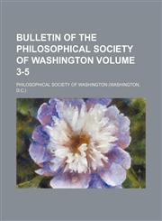 Bulletin of the Philosophical Society of Washington Volume 3-5,115432012X,9781154320121