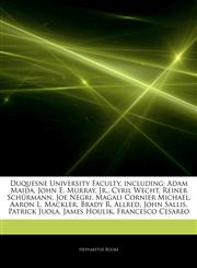 Articles On Duquesne University Faculty, including Adam Maida, John E. Murray, Jr., Cyril Wecht, Reiner SchÃ¼rmann, Joe Negri, Magali Cornier Michael, Aaron L. Mackler, Brady R. Allred, John Sallis, Patrick Juola, James Houlik,1242315438,9781242315435