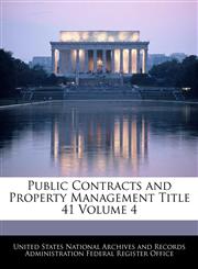 Public Contracts and Property Management Title 41 Volume 4,1240399456,9781240399451