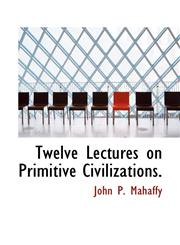Twelve Lectures on Primitive Civilizations.,1117528197,9781117528199