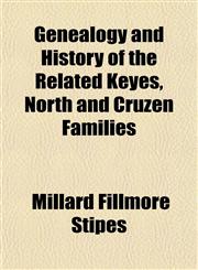 Genealogy and History of the Related Keyes, North and Cruzen Families,1150218142,9781150218149