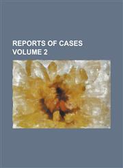 Reports of cases Volume 2,1236804899,9781236804891