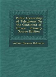 Public Ownership of Telephones on the Continent of Europe,1289488258,9781289488253