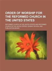 Order of worship for the Reformed Church in the United States,1231475315,9781231475317