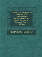 Bibliotheca Scriptorum Graecorum Et Romanorum Teubneriana Libanii Opera Recensuit - Primary Source Edition,1294436848,9781294436843