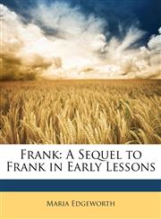 Frank A Sequel to Frank in Early Lessons,1147176868,9781147176865