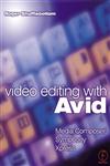 Video Editing with Avid Media Composer, Symphony, Xpress,0240516788,9780240516783