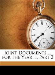 Joint Documents ... for the Year ..., Part 2,1149996250,9781149996256
