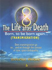 The Life After Death Born, to be Born Again : Transmigration,8122309178,9788122309171