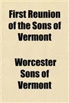 First Reunion of the Sons of Vermont,1152910175,9781152910171