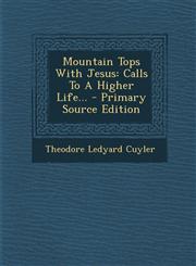 Mountain Tops With Jesus Calls To A Higher Life... - Primary Source Edition,1293182893,9781293182895