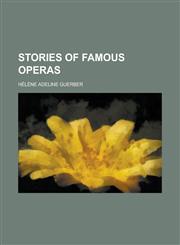 Stories of Famous Operas,1150755741,9781150755743