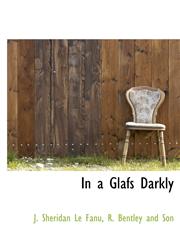 In a Glafs Darkly,1140587110,9781140587118
