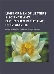 Lives of men of letters & science who flourished in the time of George III,1230093273,9781230093277
