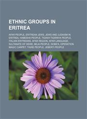 Ethnic groups in Eritrea Afar people, Eritrean Jews, Jews and Judaism in Eritrea, Habesha people, Tigray-Tigrinya people, Italian Eritreans,1156462991,9781156462997