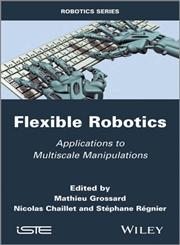 Flexible Robotics Applications to Multiscale Manipulations,1848215207,9781848215207
