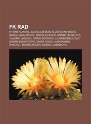 FK Rad FK Rad players, Slavoljub Muslin, Zoran Mirković, Nikola Vujadinović, Miroslav Đukić, Branko Bošković, Vladimir Jugović, Ratko Dostanić,1157829384,9781157829386