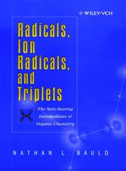 Radicals, Ion Radicals, and Triplets The Spin-Bearing Intermediates of Organic Chemistry,0471190357,9780471190356