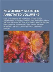 New Jersey Statutes Annotated; Laws of a General and Permanent Nature Under Arrangement of Revised Statutes, 1937, Including Laws of the 163rd Legisla,1230205608,9781230205601