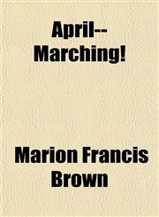 April--Marching!,1152152025,9781152152021