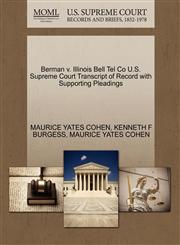 Berman v. Illinois Bell Tel Co U.S. Supreme Court Transcript of Record with Supporting Pleadings,1270293400,9781270293408