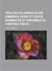Tractatus iuridicus de omnibus veris et quasi nominatis et innominatis contractibus,1236853601,9781236853608