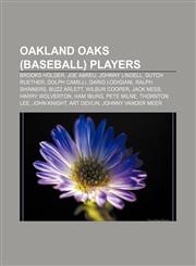 Oakland Oaks (baseball) players Brooks Holder, Joe Abreu, Johnny Lindell, Dutch Ruether, Dolph Camilli, Dario Lodigiani, Ralph Shinners,1155869427,9781155869421