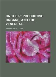 On the reproductive organs, and the venereal,1150580437,9781150580437