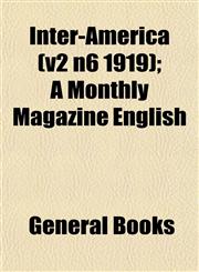 Inter-America (v2 n6 1919); A Monthly Magazine English,1152840541,9781152840546