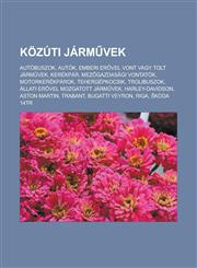 Kozuti Jarm Vek Autobuszok, Autok, Emberi Er Vel Vont Vagy Tolt Jarm Vek, Kerekpar, Mez Gazdasagi Vontatok, Motorkerekparok, Tehergepk,1233355562,9781233355563