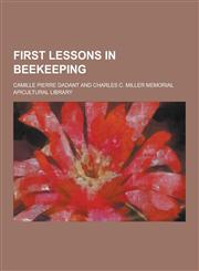 First Lessons in Beekeeping,1230470107,9781230470108
