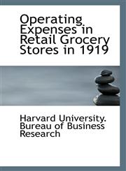 Operating Expenses in Retail Grocery Stores in 1919,1113414731,9781113414731