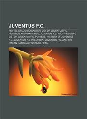 Juventus F.C. Heysel Stadium disaster, List of Juventus F.C. records and statistics, Juventus F.C. Youth Sector, List of Juventus F.C. players,1157717780,9781157717782