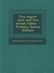 Fire Engine Tests and Fire Stream Tables - Primary Source Edition,1295515741,9781295515745
