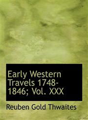 Early Western Travels 1748-1846; Vol. XXX,1116501627,9781116501629