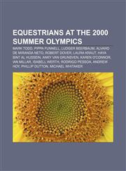 Equestrians at the 2000 Summer Olympics Mark Todd, Pippa Funnell, Ludger Beerbaum, Alvaro de Miranda Neto, Robert Dover, Laura Kraut,1155701909,9781155701905