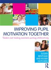 Improving Pupil Motivation Together Teachers and Teaching Assistants Working Collaboratively,0415584698,9780415584692