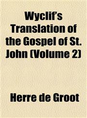 Wyclif's Translation of the Gospel of St. John (Volume 2),1152141236,9781152141230