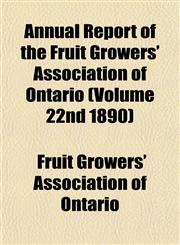 Annual Report of the Fruit Growers' Association of Ontario (Volume 22nd 1890),115286582X,9781152865822