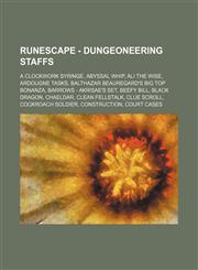 RuneScape - Dungeoneering staffs A Clockwork Syringe, Abyssal whip, Ali the Wise, Ardougne Tasks, Balthazar Beauregard's Big Top Bonanza, Barrows - akrisae's set, Beefy Bill, Black dragon, Chaeldar, Clean fellstalk, Clue scroll, Cockroach soldier, Constr,1234656469,9781234656461
