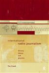 International Radio Journalism,0415096731,9780415096737
