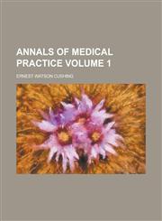 Annals of Medical Practice Volume 1,123423291X,9781234232917