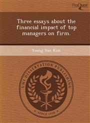 Three essays about the financial impact of top managers on firm.,1244068128,9781244068124