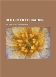 Old Greek Education,1151360260,9781151360267